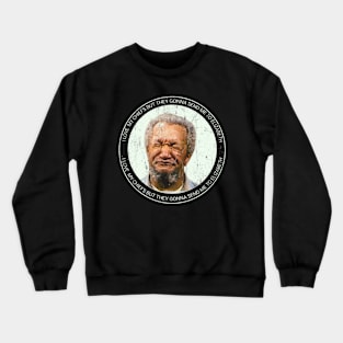 fred sanford funny meme vintage Crewneck Sweatshirt